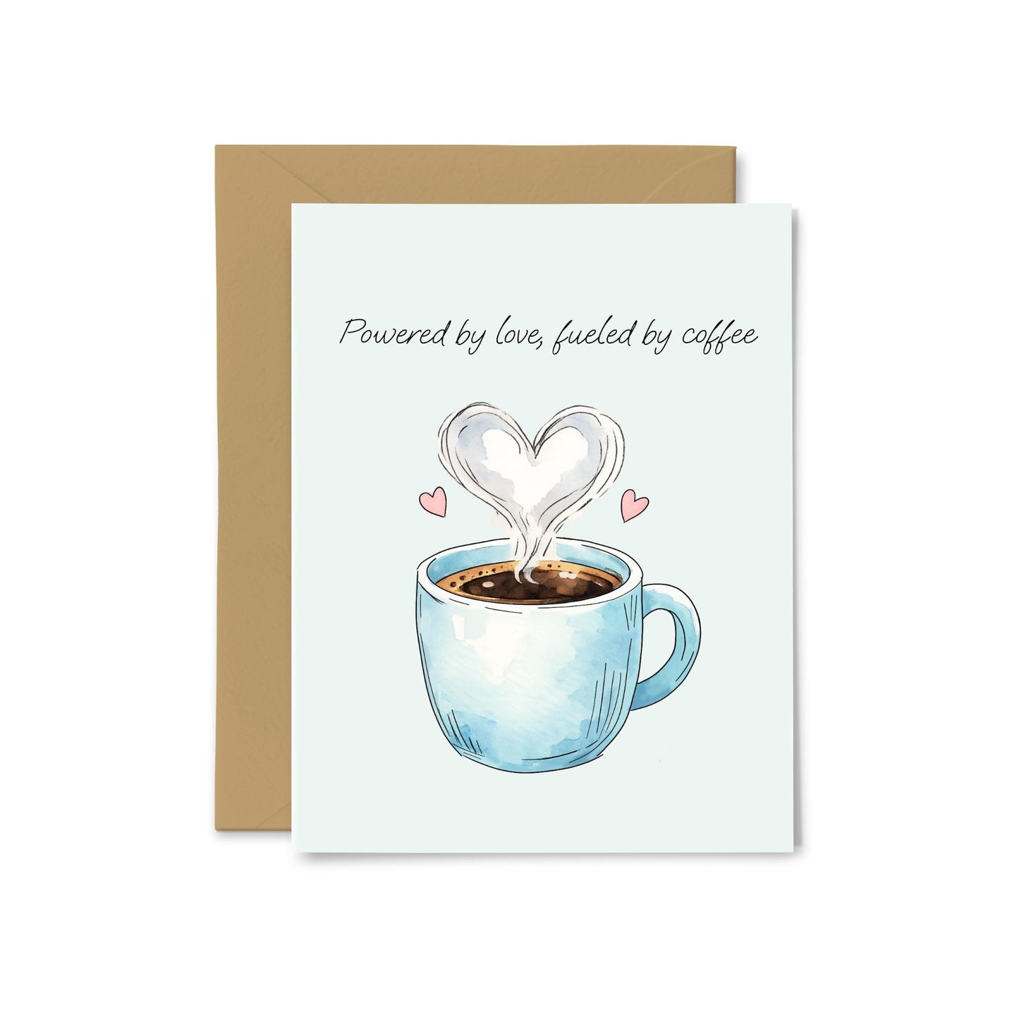 “Powered By Love, Fueled By Coffee” Coffee Greeting Card