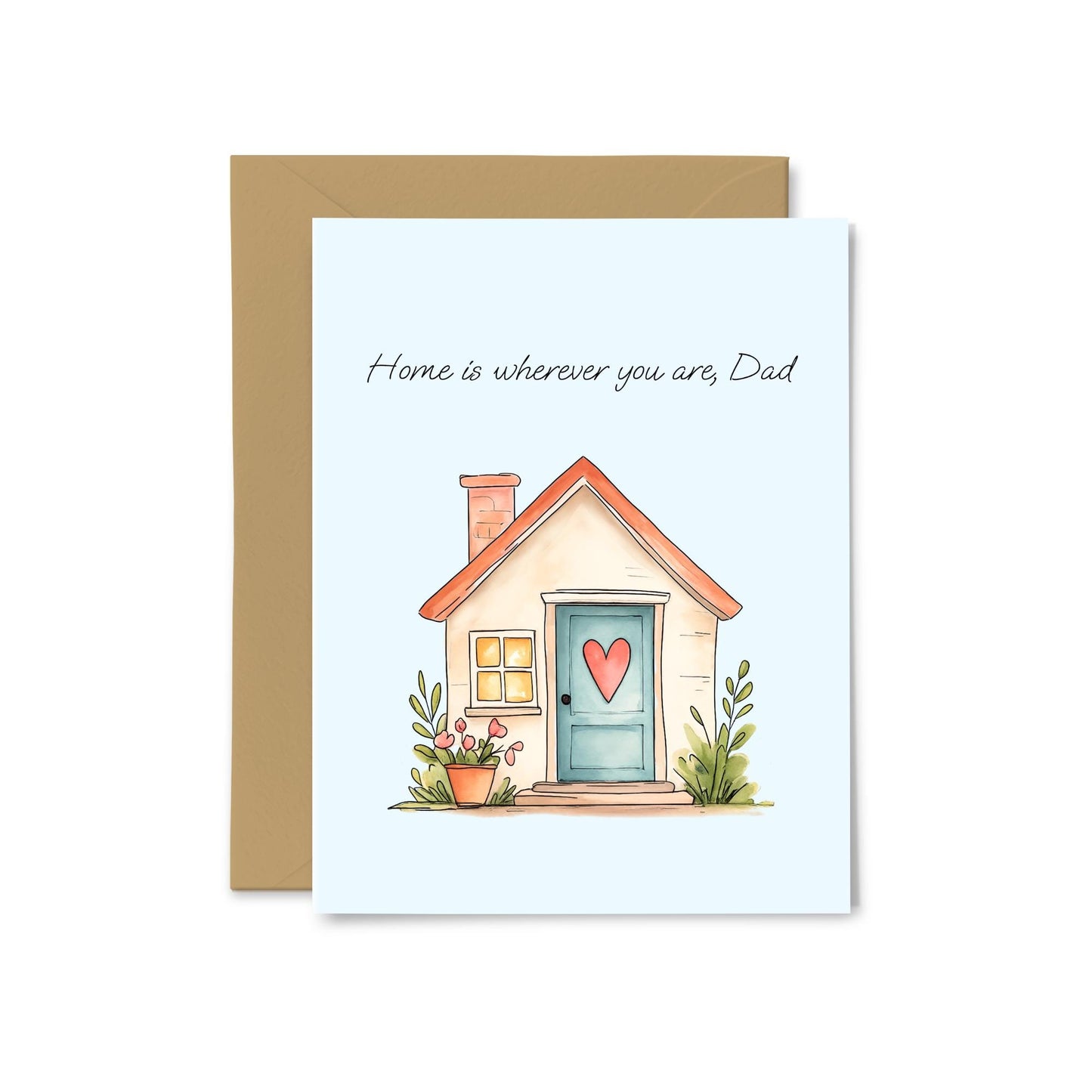 “Home is Wherever You Are, Dad” House Greeting Card