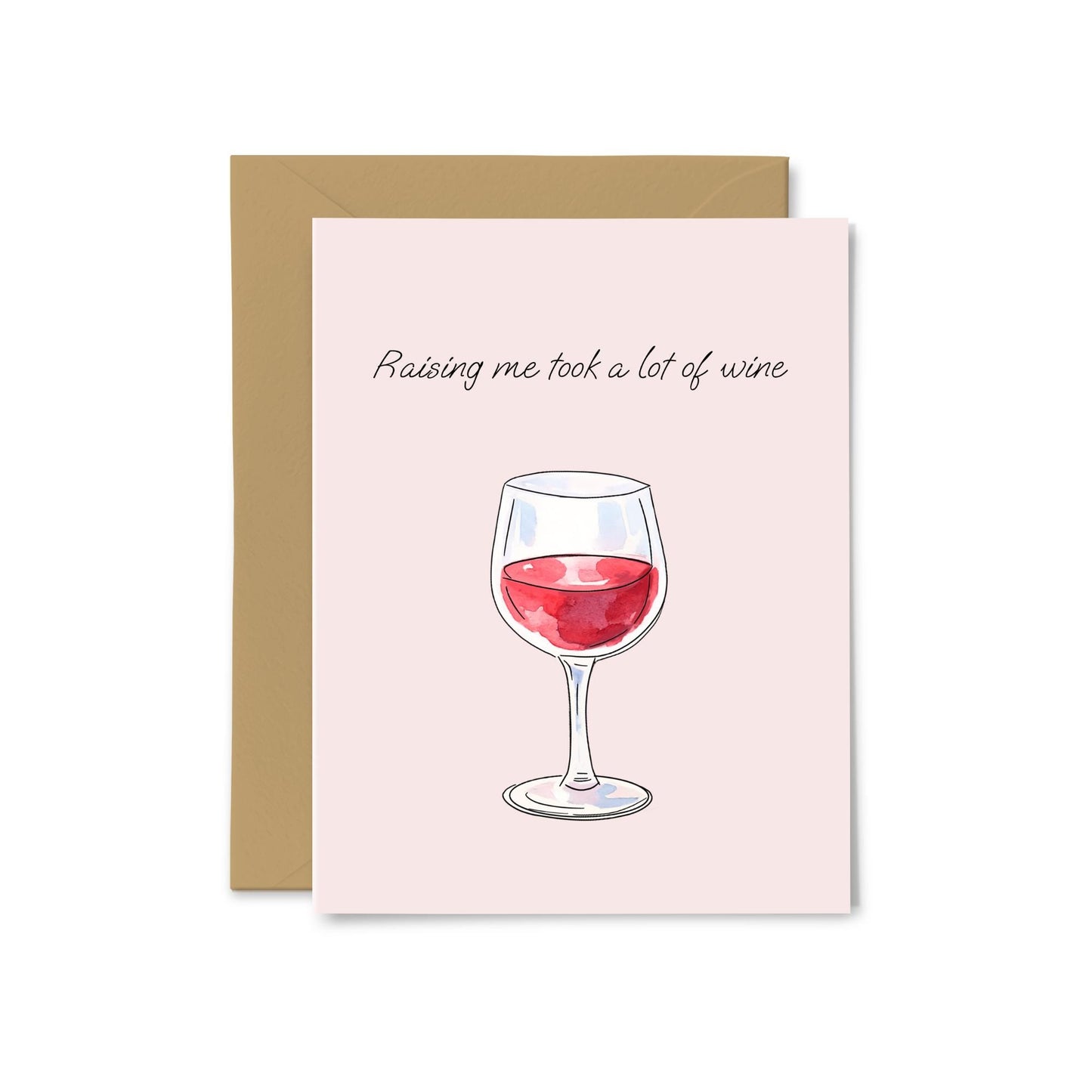 “Raising Me Took A Lot Of Wine” Wine Greeting Card
