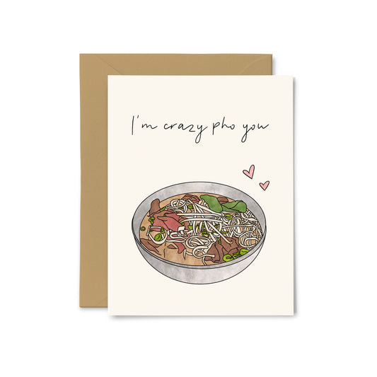 “I'm Crazy Pho You” Pho Greeting Card