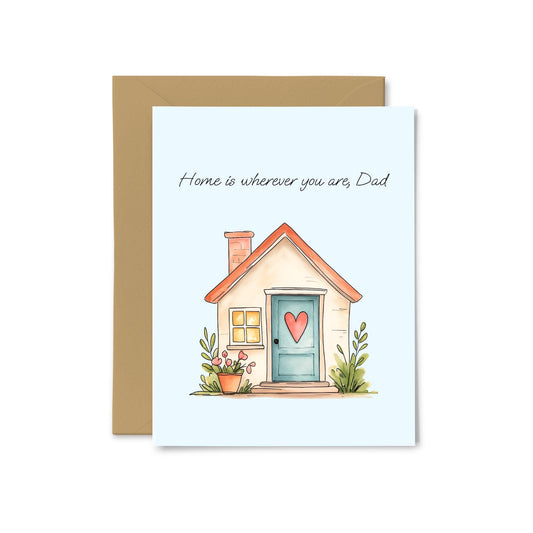 “Home is Wherever You Are, Dad” House Greeting Card
