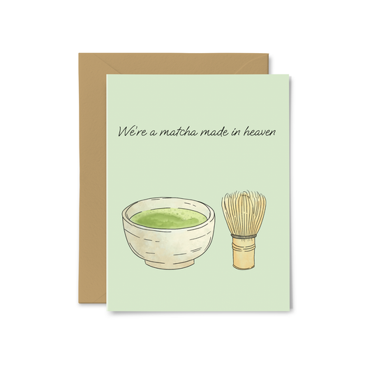 “We’re a Matcha Made in Heaven” Greeting Card