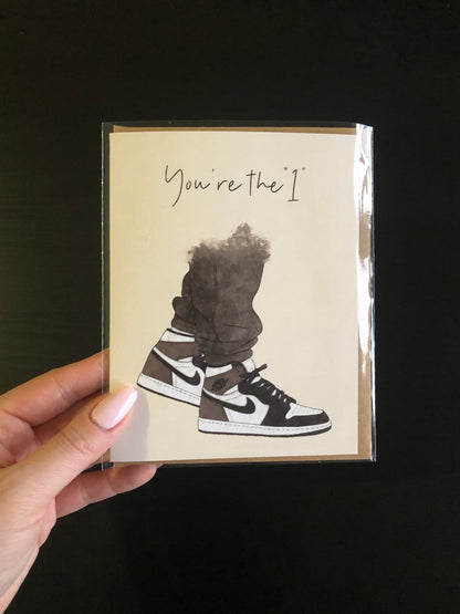 “You're the 1" Dark Mocha Sneakers Greeting Card