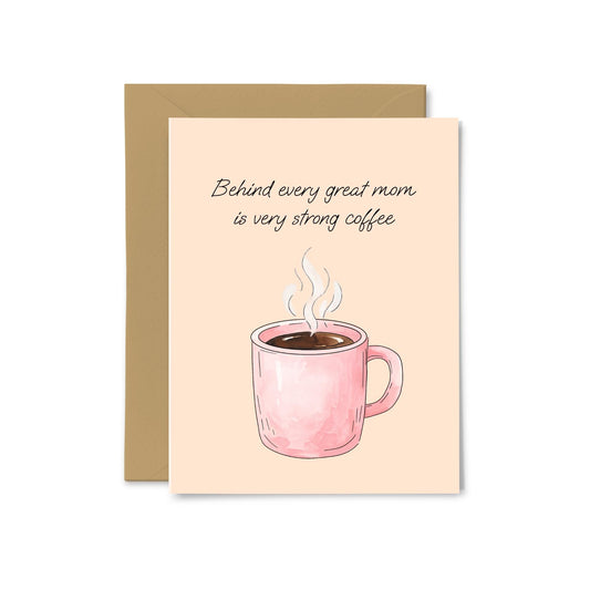“Behind Every Great Mom is Very Strong Coffee” Coffee Greeting Card