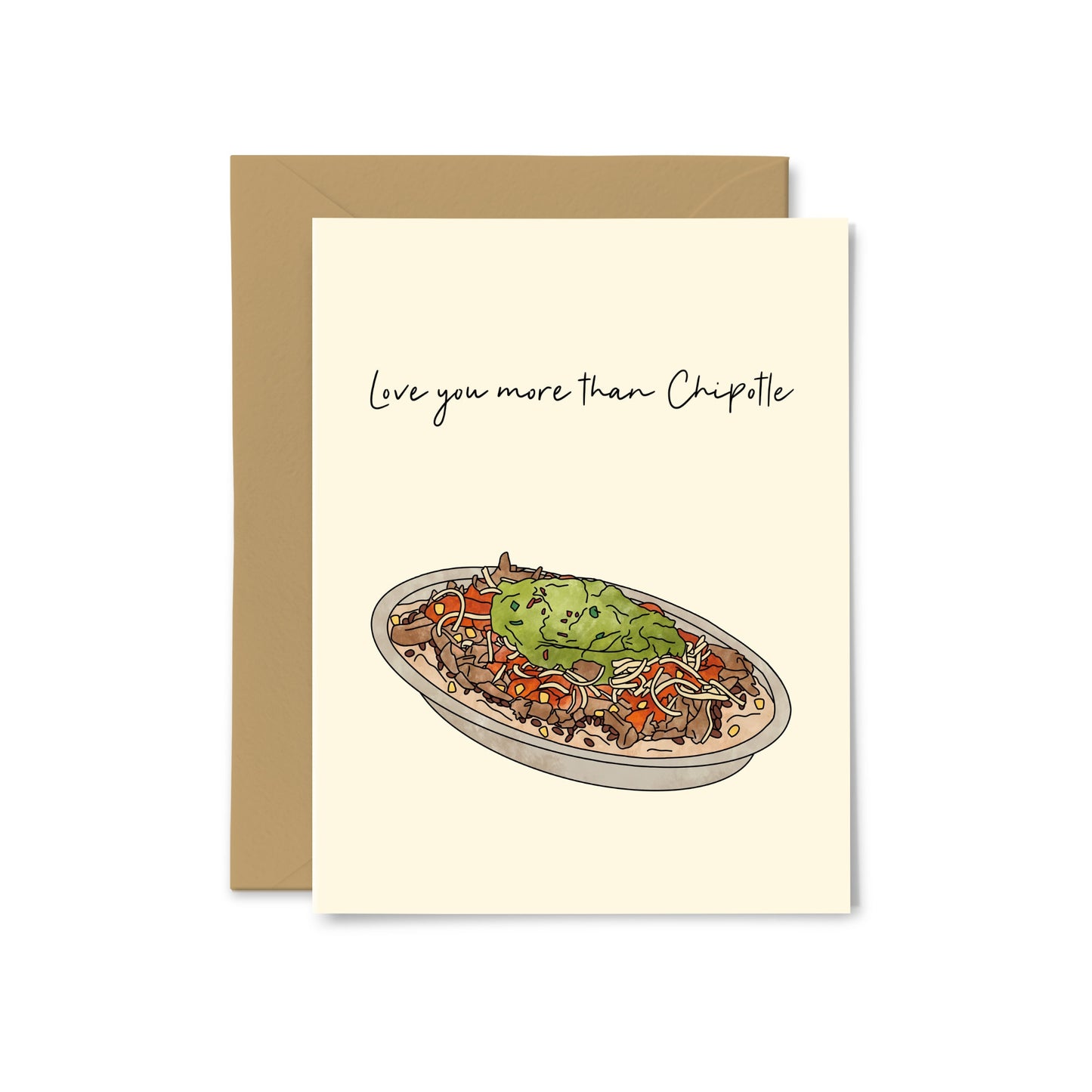 “Love You More Than Chipotle - Burrito Bowl Greeting Card